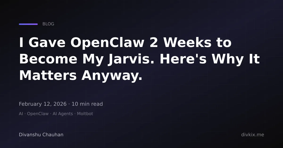 Featured image for I Gave OpenClaw 2 Weeks to Become My Jarvis. Here's Why It Matters Anyway.